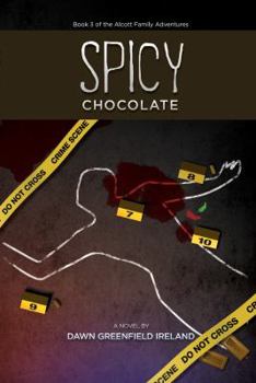 Paperback Spicy Chocolate: Book 3 of the Alcott Family Adventures Book