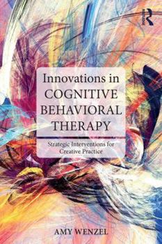 Paperback Innovations in Cognitive Behavioral Therapy: Strategic Interventions for Creative Practice Book