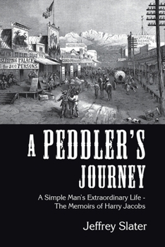 Paperback A Peddler's Journey: A Simple Man's Extraordinary Life - the Memoirs of Harry Jacobs Book