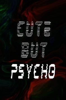 Cute But Psycho: All Purpose 6x9 Blank Lined Notebook Journal Way Better Than A Card Trendy Unique Gift Green And Black Texture Psycho