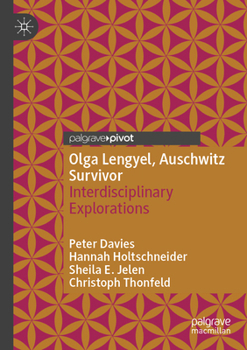 Olga Lengyel, Auschwitz Survivor: Interdisciplinary Explorations
