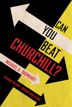 Paperback Can You Beat Churchill?: Teaching History Through Simulations Book