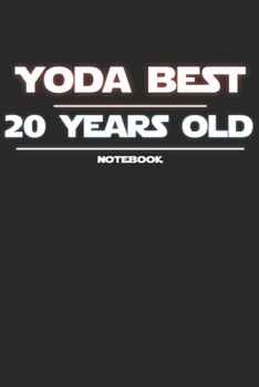 Yoda Best 20 years old: 20th Birthday 20 Years Old Gift For Boys And Girls / Lined Notebook / Planner