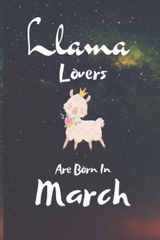 Paperback Llama Lovers Are Born In March: This Blank Lined Journal Notebook for Llama Lovers .../ Llama Journal has a fun cute glossy cover...I love Llamas. Gif Book