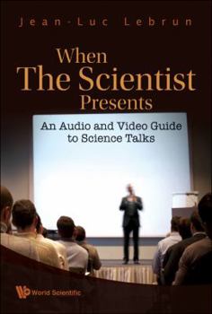 Hardcover When the Scientist Presents: An Audio and Video Guide to Science Talks (with DVD-Rom) [With DVD ROM] Book