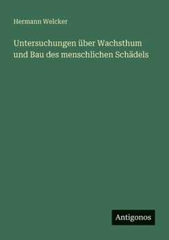 Paperback Untersuchungen über Wachsthum und Bau des menschlichen Schädels [German] Book