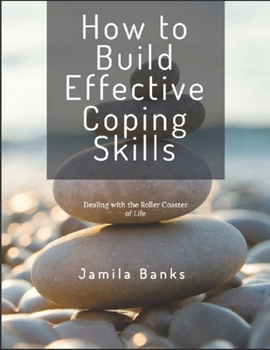 Paperback How to Build Effective Coping Skills: Dealing with the Roller Coaster of Life Book