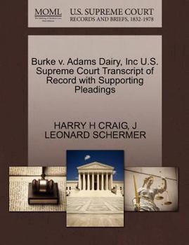 Paperback Burke V. Adams Dairy, Inc U.S. Supreme Court Transcript of Record with Supporting Pleadings Book