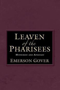 Paperback Leaven of the Pharisees: Hypocrisy and Apostasy Book