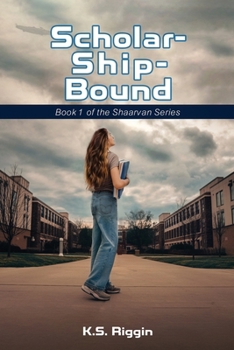Scholar-Ship-Bound: Book 1 of the Shaarvan Series