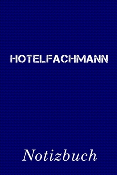 Hotelfachmann Notizbuch: | Notizbuch mit 110 linierten Seiten | Format 6x9 DIN A5 | Soft cover matt | (German Edition)