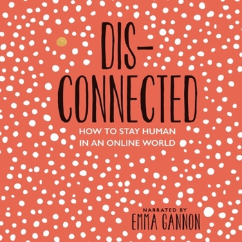 Audio CD Disconnected: How to Stay Human in an Online World Book