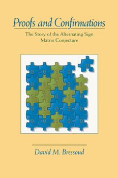 Proofs and Confirmations : The Story of the Alternating-Sign Matrix Conjecture - Book  of the Spectrum