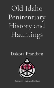 Paperback Old Idaho Penitentiary History and Hauntings Book
