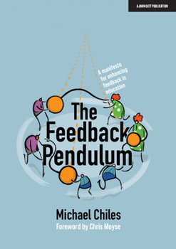 Paperback The Feedback Pendulum: A Manifesto for Enhancing Feedback in Education Book