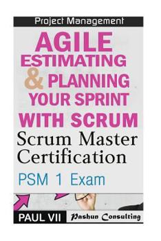 Paperback Scrum Master: Scrum Master Certification: PSM 1 Exam: & Agile Estimating & Planning with Scrum Book
