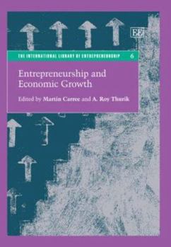 Entrepreneurship And Economic Growth (International Library Lf Entrepreneurship)