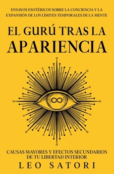 Paperback El Gurú tras la apariencia: causas mayores y efectos secundarios de tu libertad interior [Spanish] Book