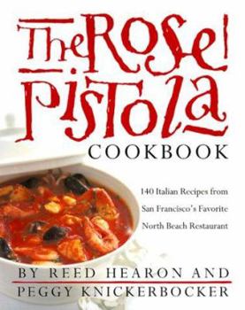 Hardcover The Rose Pistola Cookbook: 140 Italian Recipes from San Francisco's Favorite North Beach Restaurant Book