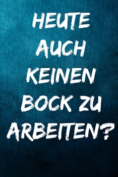 Paperback Heute auch keinen Bock zu arbeiten?: Terminplaner 2020 mit lustigem Spruch - Geschenk f?r B?ro, Arbeitskollegen, Kollegen und Mitarbeiter - Terminkale [German] Book