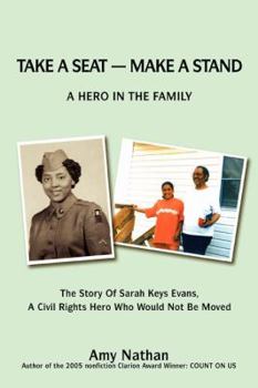 Paperback Take a Seat -- Make a Stand: A Hero in the Family: The Story of Sarah Key Evans, a Civil Rights Hero Who Would Not Be Moved Book