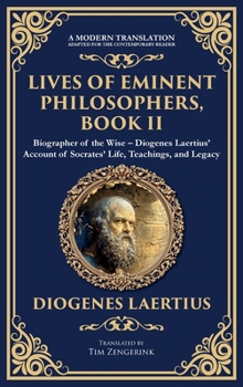 Hardcover Lives of Eminent Philosophers, Book II (Socrates): Biographer of the Wise - Diogenes Laertius' Account of Socrates' Life, Teachings, and Legacy (Delux Book