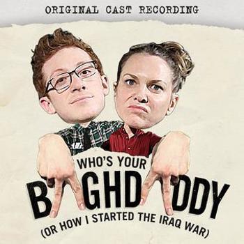 Music - CD Who's Your Baghdaddy Or How I Started The Iraq War Book