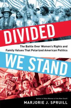 Hardcover Divided We Stand: The Battle Over Women's Rights and Family Values That Polarized American Politics Book