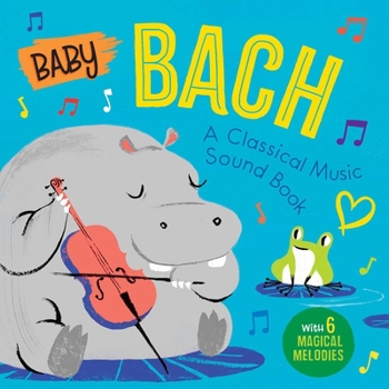 Board book Baby Bach: A Classical Music Sound Book (with 6 Magical Melodies) Book