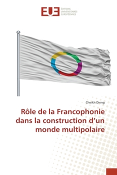 Paperback Rôle de la Francophonie dans la construction d'un monde multipolaire [French] Book