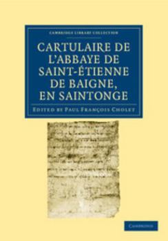 Cartulaire de l'Abbaye de Saint-�tienne de Baigne, En Saintonge