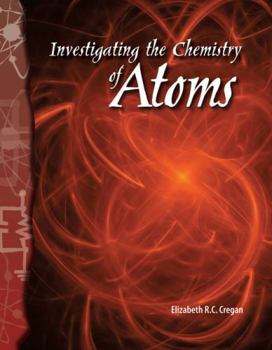 Investigating the Chemistry of Atoms - Book  of the Science Readers