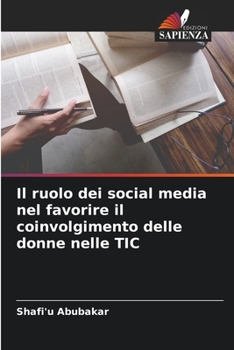 Paperback Il ruolo dei social media nel favorire il coinvolgimento delle donne nelle TIC [Italian] Book