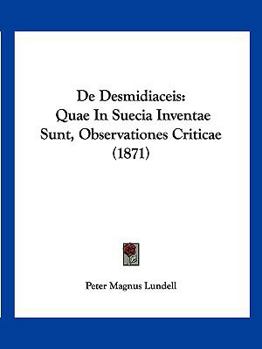 Paperback De Desmidiaceis: Quae In Suecia Inventae Sunt, Observationes Criticae (1871) [Latin] Book