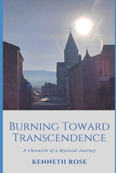 Burning Toward Transcendence: A Chronicle of a Mystical Journey