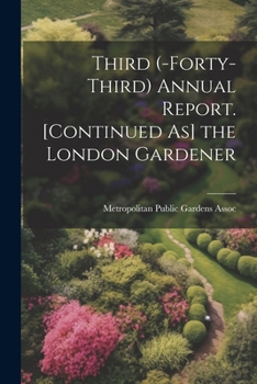 Paperback Third (-Forty-Third) Annual Report. [Continued As] the London Gardener Book