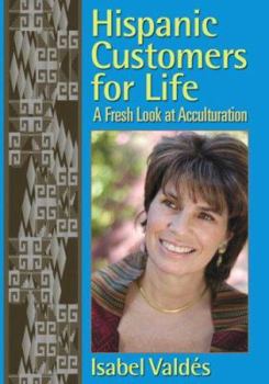 Hardcover Hispanic Customers for Life: A Fresh Look at Acculturation Book
