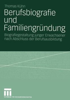 Paperback Berufsbiografie Und Familiengründung: Biografiegestaltung Junger Erwachsener Nach Abschluss Der Berufsausbildung [German] Book