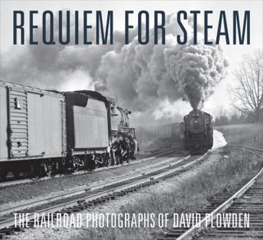 Hardcover Requiem for Steam: The Railroad Photographs of David Plowden Book
