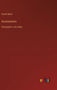 Rosmersholm: Schauspiel in vier Akten (German Edition)