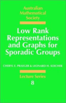 Low Rank Representations and Graphs for Sporadic Groups (Australian Mathematical Society Lecture Series) - Book  of the Australian Mathematical Society Lecture