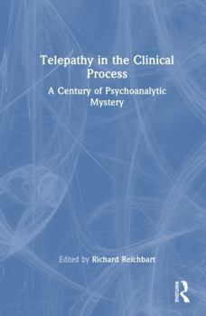 Hardcover Telepathy in the Clinical Process: A Century of Psychoanalytic Mystery Book