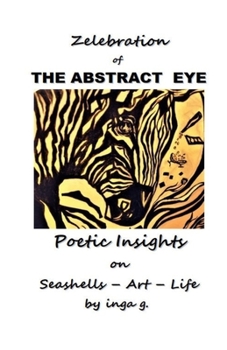 Paperback Zelebration of THE ABSTRACT EYE .: POETIC INSIGHTS on Seashells - Art - Life Book