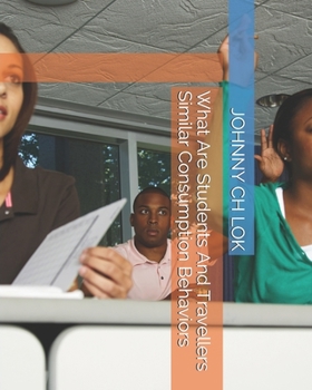 Paperback What Are Students And Travellers Similar Consumption Behaviors Book