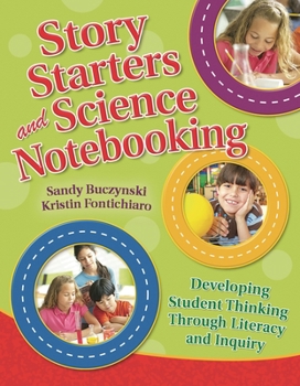 Paperback Story Starters and Science Notebooking: Developing Student Thinking Through Literacy and Inquiry Book