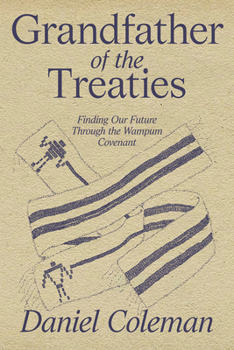 Paperback Grandfather of the Treaties: Finding Our Future Through the Wampum Covenant Book