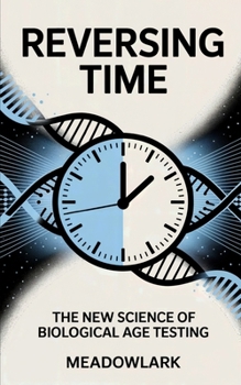 Paperback Reversing Time: The New Science of Biological Age Testing Book