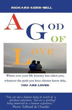 A God of Love: Where ever your journey has taken you, what ever you have done or not done, you are well loved!