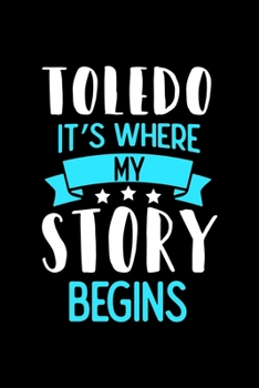 Paperback Toledo It's Where My Story Begins: Toledo Dot Grid 6x9 Dotted Bullet Journal and Notebook 120 Pages Book