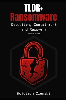 TLDR+ Ransomware: Detection, Containment and Recovery (Too Long; Did Read EN)